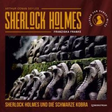 Sherlock Holmes und die schwarze Kobra (Ungekürzt) audiobook, Franziska Franke, Sir Arthur Conan Doyle