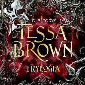 Tessa Brown - trylogia, D. B. Foryś