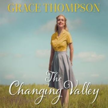 The Changing Valley audiobook, Grace Thompson