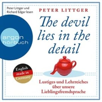 Lustiges und Lehrreiches über unsere Lieblingsfremdsprache (The Devil Lies in the Detail) audiobook, Peter Littger