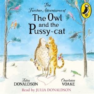 The Further Adventures of the Owl and the Pussy-cat, Julia Donaldson