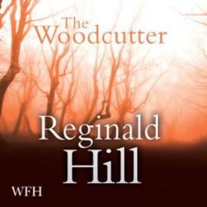 The Woodcutter, Reginald Hill