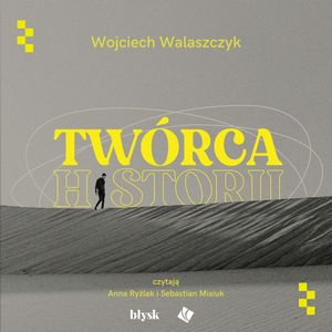 Twórca historii, Wojciech Walaszczyk