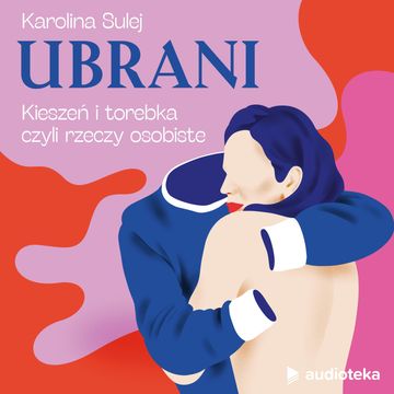 Ubrani. Odcinek 7. Kieszeń i torebka, czyli rzeczy osobiste audiobook, Karolina Sulej