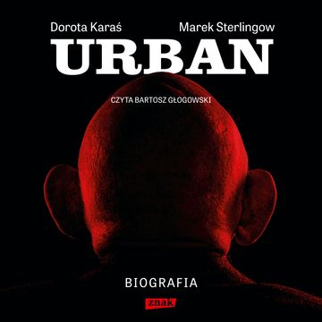 Urban. Biografia audiobook, Dorota Karaś, Marek Sterlingow