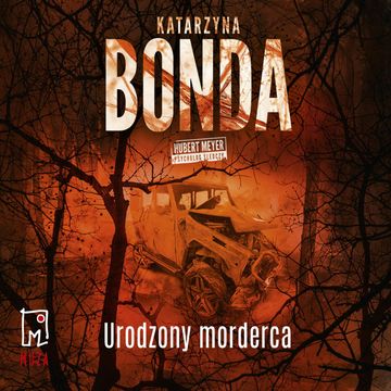 Urodzony morderca. Hubert Meyer. Tom 9. audiobook, Katarzyna Bonda