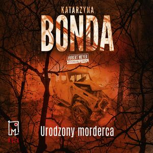 Urodzony morderca. Hubert Meyer. Tom 9., Katarzyna Bonda