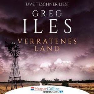 Verratenes Land (Ungekürzt), Greg Iles
