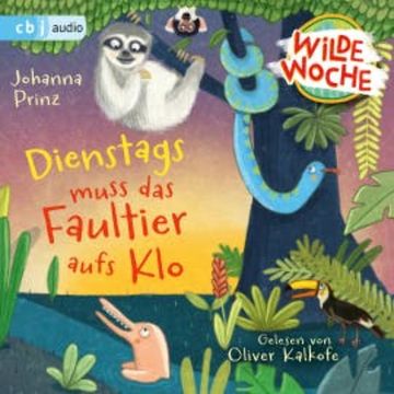 Wilde Woche  - Dienstags muss das Faultier aufs Klo audiobook, Johanna Prinz