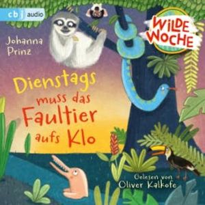 Wilde Woche - Dienstags muss das Faultier aufs Klo, Johanna Prinz