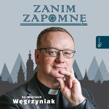 Zanim zapomnę audiobook, ks. Wojciech Węgrzyniak