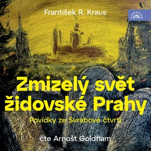 Zmizelý svět židovské Prahy / Povídky ze Svrabové čtvrti, František Robert Kraus