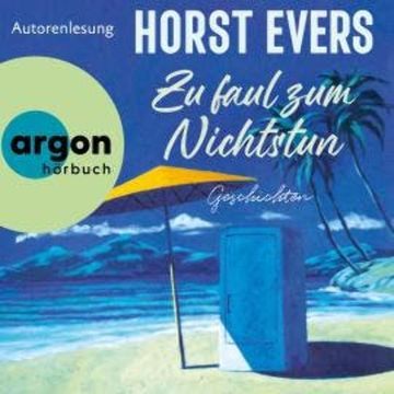 Zu faul zum Nichtstun - Geschichten (Ungekürzte Lesung), Horst Evers