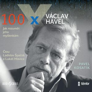 100 x Václav Havel, Pavel Kosatík