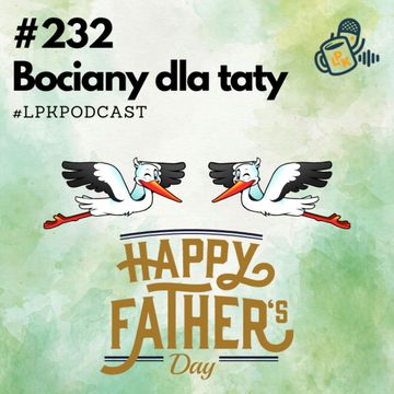 #232 - Bociany dla taty audiobook, NAAB.pl	Adam Borodo