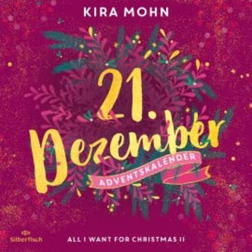 All I Want for Christmas II (Christmas Kisses. Ein Adventskalender 21) audiobook, Kira Mohn
