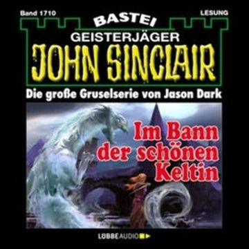 Im Bann der schönen Keltin (John Sinclair, Band 1710) audiobook, Jason Dark