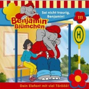Benjamin Blümchen, Folge 111: Sei nicht traurig, Benjamin! audiobook, Elfie Donnelly