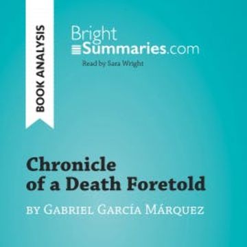 Chronicle of a Death Foretold by Gabriel García Márquez (Book Analysis) audiobook, Bright Summaries
