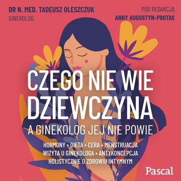 Czego nie wie dziewczyna, a ginekolog jej nie powie audiobook, Dr N. Med Tadeusz Oleszczuk