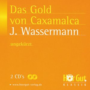 Das Gold von Caxamalca, Jakob Wassermann