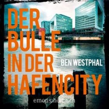 Der Bulle in der Hafencity - Kriminalroman (Ungekürzt) audiobook, Ben Westphal