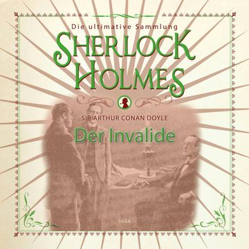 Der Invalide (Sherlock Holmes - Die ultimative Sammlung) audiobook, Sir Arthur Conan Doyle.