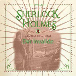 Der Invalide (Sherlock Holmes - Die ultimative Sammlung), Sir Arthur Conan Doyle.