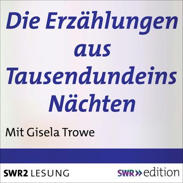 Die Erzählungen aus Tausendundeins Nächten audiobook, Gisela Trowe