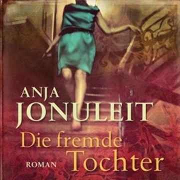 Die Fremde Tochter audiobook, Anja Jonuleit