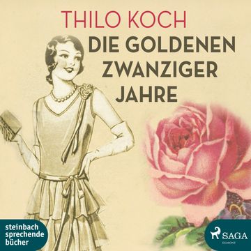 Die goldenen Zwanziger Jahre audiobook, Thilo Koch