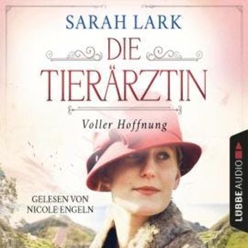 Die Tierärztin - Voller Hoffnung - Tierärztin-Saga, Teil 2 (Gekürzt) audiobook, Sarah Lark