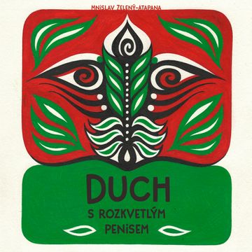 Duch s rozkvetlým penisem audiobook, Mnislav Zelený Atapana