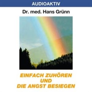Einfach zuhören und die Angst besiegen, Dr. Hans Grünn