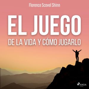 El juego de la vida y cómo jugarlo, Florence Scovel Shinn