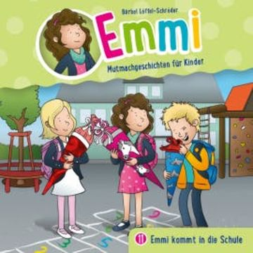 Emmi kommt in die Schule (Emmi - Mutmachgeschichten für Kinder 11) audiobook, Bärbel Löffel-Schröder