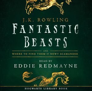 Fantastic Beasts and Where to Find Them, J.K. Rowling