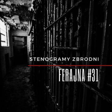 FERAJNA #31 - podcast, kryminał, słuchowisko, antykryminał audiobook, Piotr Wielg
