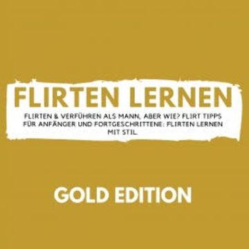 Flirten Lernen Gold Edition audiobook, Florian Höper