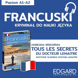 Francuski z kryminałem Tous les secrets du docteur + słowniczek, Agnieszka Wrzesińska, Ewa Warmuz