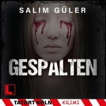 Gespalten - Tatort Köln, Band 8 (ungekürzt) audiobook, Salim Güler