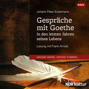 Gespräche mit Goethe in den letzten Jahren seines Lebens, Johann Peter Eckermann