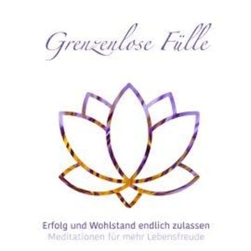 Grenzenlose Fülle - Meditationen für mehr Lebensfreude, Folge 1 (ungekürzt) audiobook, Julia Conte