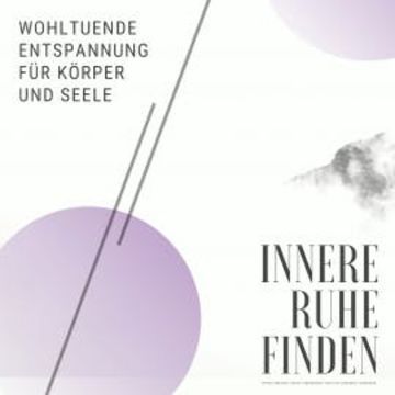 Innere Ruhe finden: Wohltuende Entspannung für Körper und Seele audiobook, Institut Stress-Frei-Leben