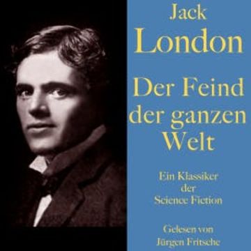 Jack London: Der Feind der ganzen Welt audiobook, Jack London