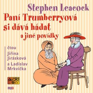 Paní Trumberryová si dává hádat a jiné povídky, Stephen Leacock