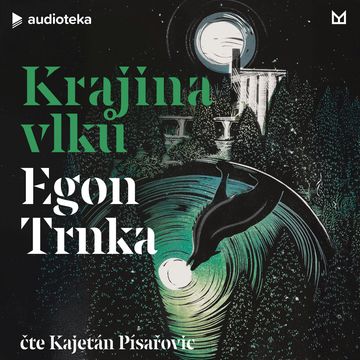 Krajina vlků audiobook, Egon Trnka
