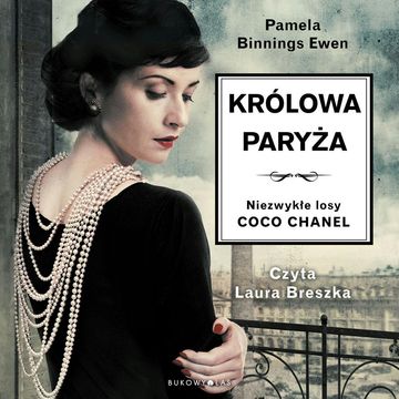 Królowa Paryża. Niezwykłe losy Coco Chanel audiobook, Pamela Binnings-Ewen