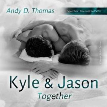 Kyle & Jason - Together (ungekürzt) audiobook, Andy D. Thomas