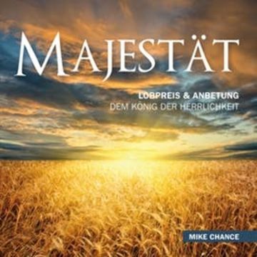 Majestät - Dem König der Herrlichkeit audiobook, Mike Chance